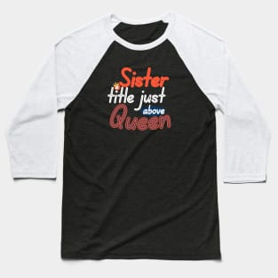 Sister a title just above Queen Baseball T-Shirt